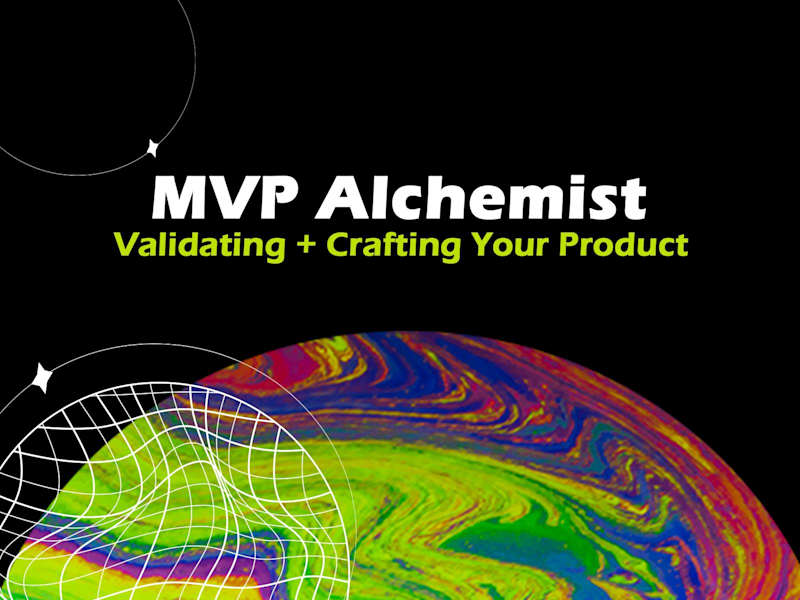 Cover image for 💠 MVP Alchemist: Validating + Crafting Your Product