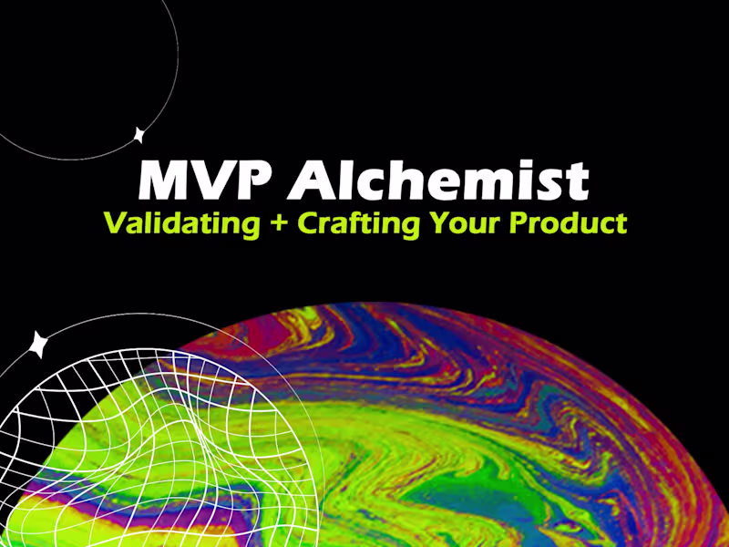 Cover image for 💠 MVP Alchemist: Validating + Crafting Your Product