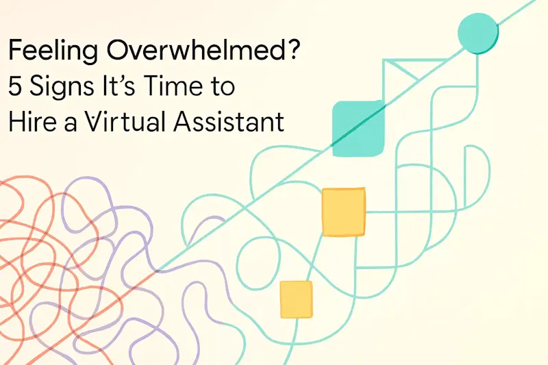 Cover image for Feeling Overwhelmed? 5 Signs It’s Time to Hire a Virtual Assistant
