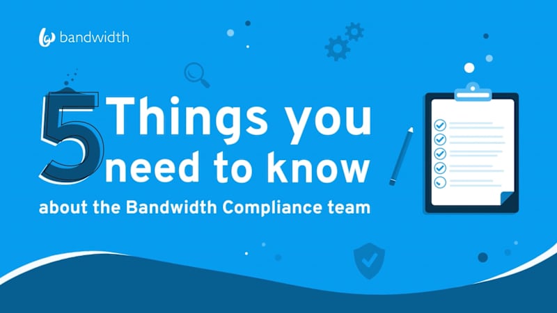 Cover image for 5 THINGS YOU NEED TO KNOW ABOUT THE BANDWIDTH COMPLIANCE TEAM o…