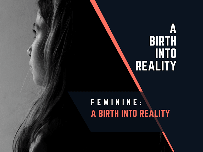 Cover image for Feminine; A Birth into Reality