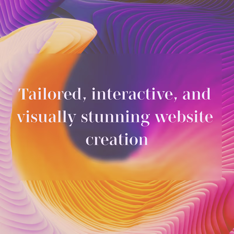 Cover image for I craft tailored, interactive, and visually stunning experiences