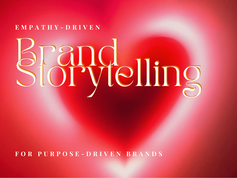 Cover image for Empathy-Driven Brand Storytelling for Purpose-Driven Brands