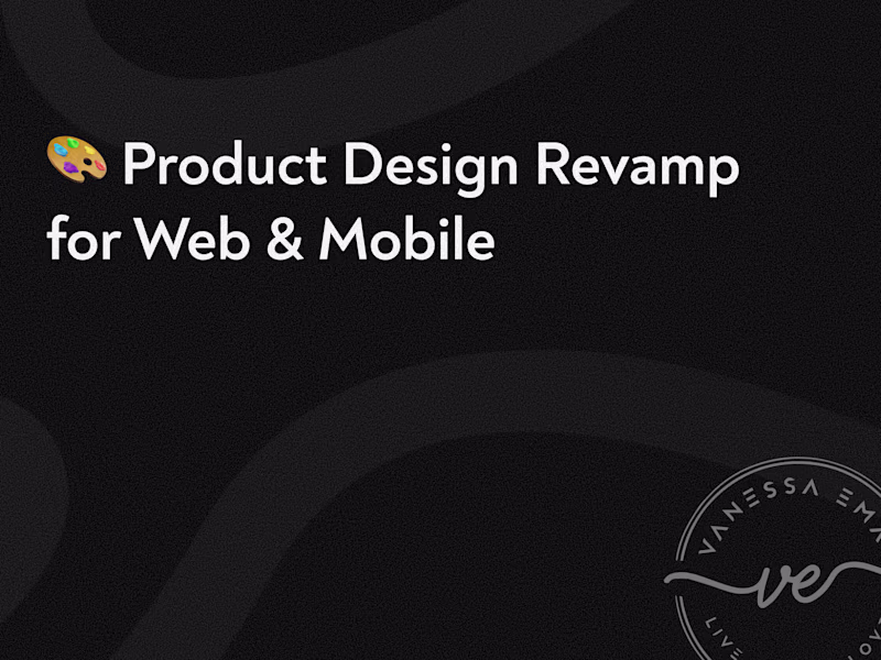Cover image for Product Design Revamp — UX + UI Refresh for Web or Mobile
