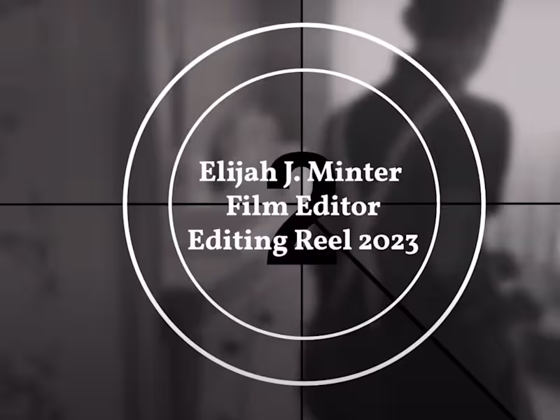 Cover image for Elijah J  Minter - Film Editing Reel 2023 - YouTube
