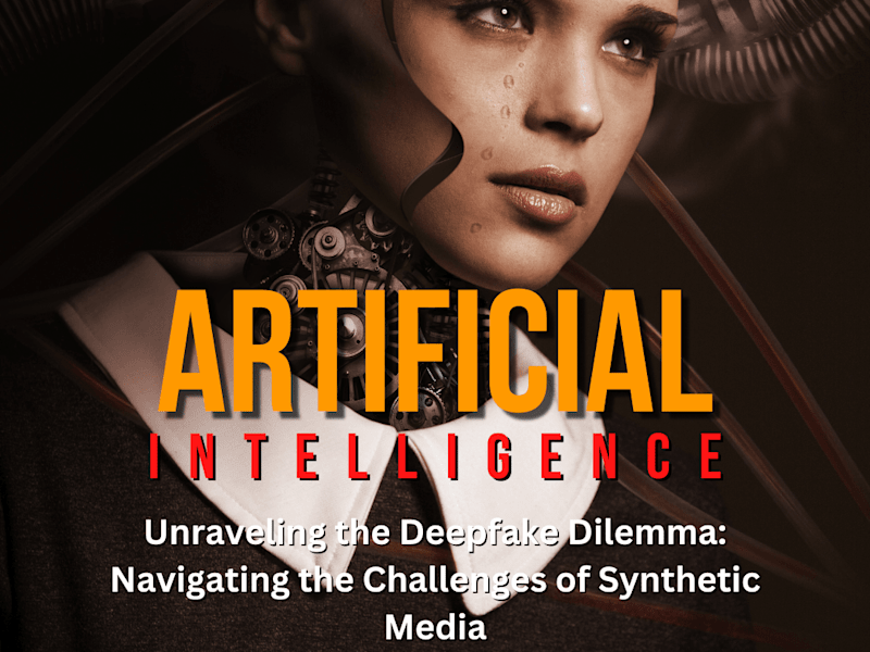 Cover image for Unraveling the Deepfake Dilemma: Navigating the Challenges of S…