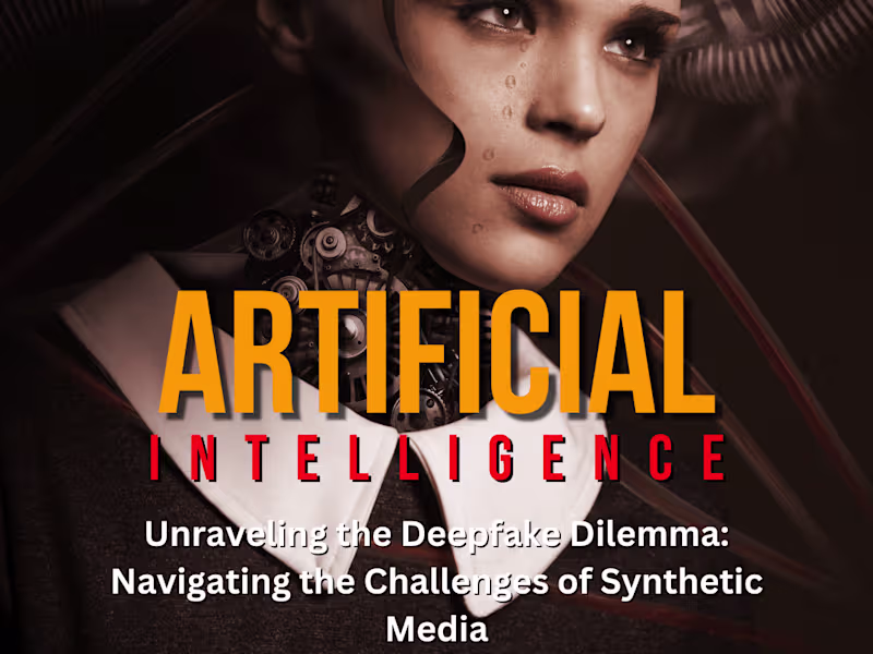 Cover image for Unraveling the Deepfake Dilemma: Navigating the Challenges of S…