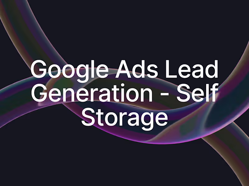 Cover image for Google Ads Lead Generation - Self Storage