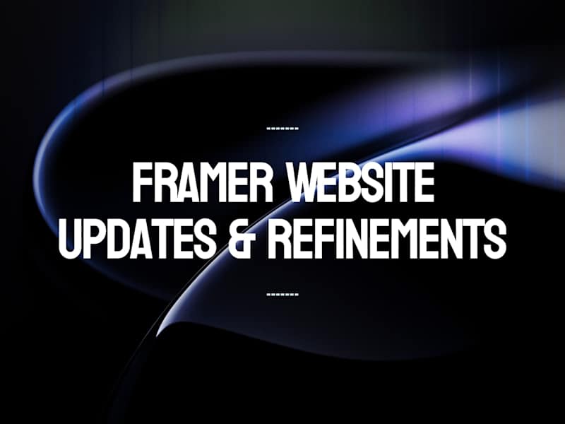 Cover image for Framer Website Updates & Refinements