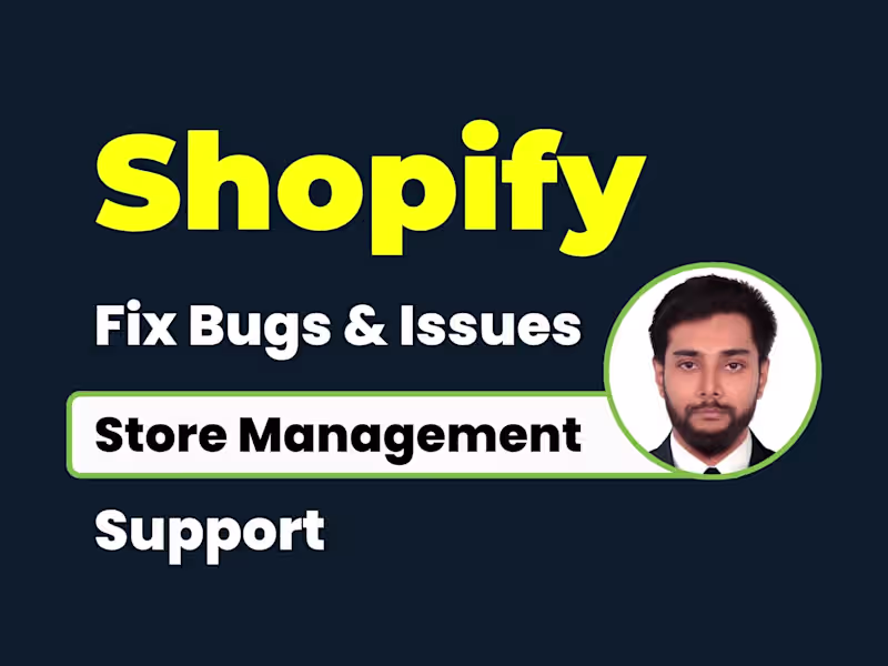 Cover image for Shopify Bug Fix, Store Management, Maintenance & Support