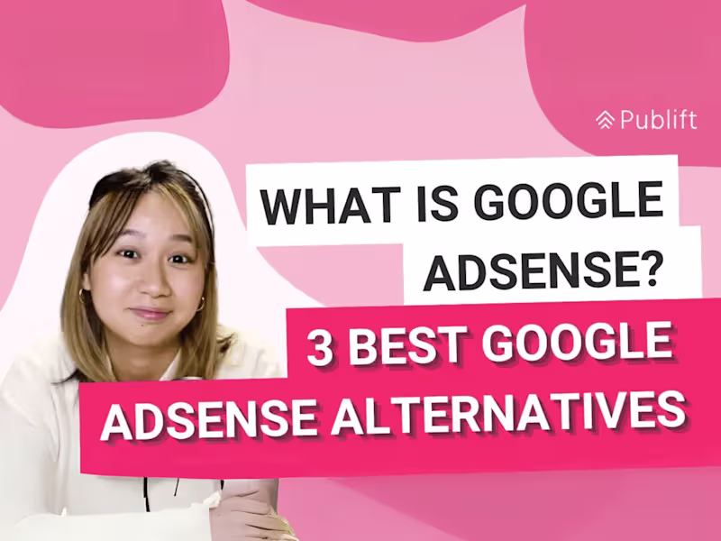 Cover image for Publift: AdTeach - What is Google Adsense? 3 Best Google Adsense
