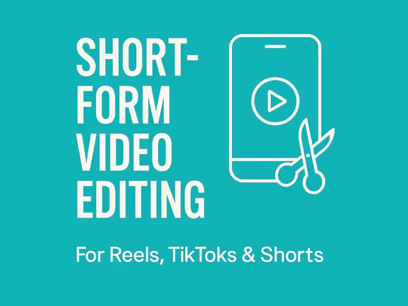 Cover image for Short-Form Video Editing (Reels, TikToks, Shorts)