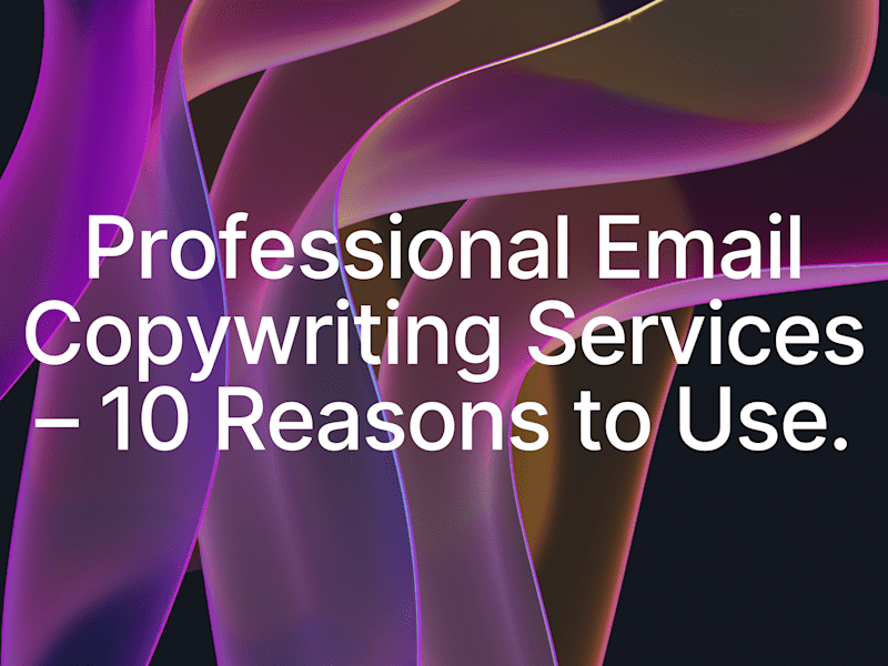 Cover image for Professional Email Copywriting Services – 10 Reasons to Use.