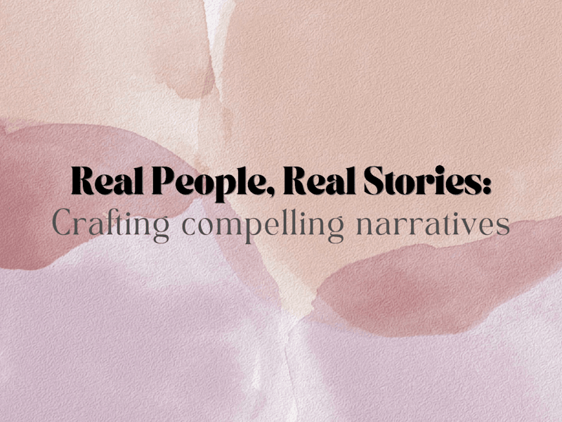 Cover image for Real People, Real Stories: Crafting Compelling Narratives