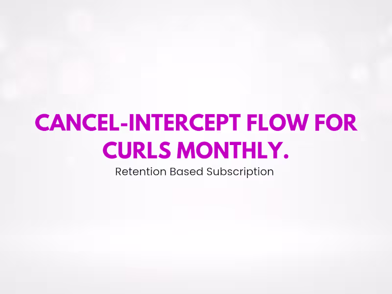 Cover image for Cancel-Intercept Wireframe for Curls Monthly (churn reduction)