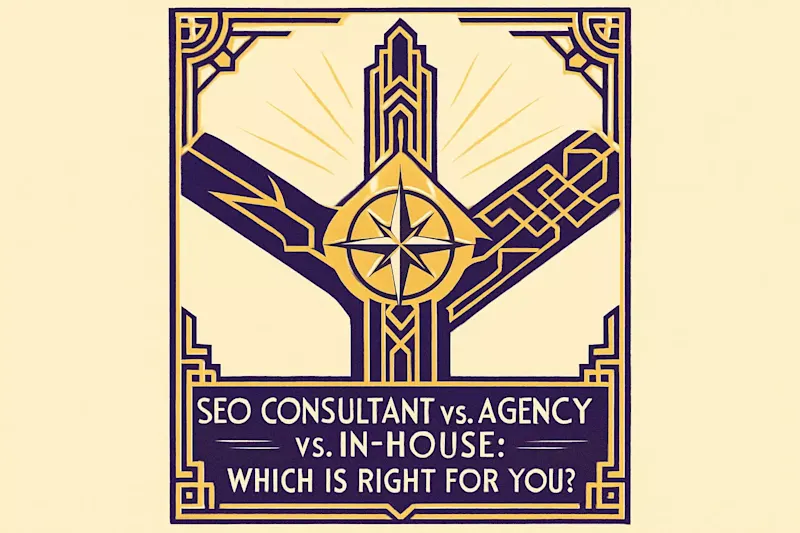 Cover image for SEO Consultant vs. Agency vs. In-House: Which Is Right for You?
