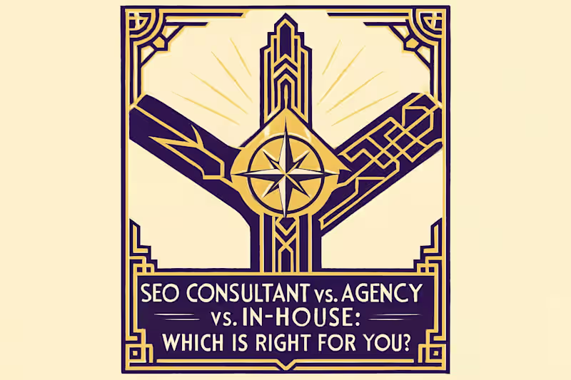 Cover image for SEO Consultant vs. Agency vs. In-House: Which Is Right for You?