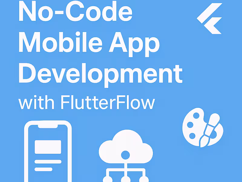Cover image for No-Code Mobile App Development (FlutterFlow)