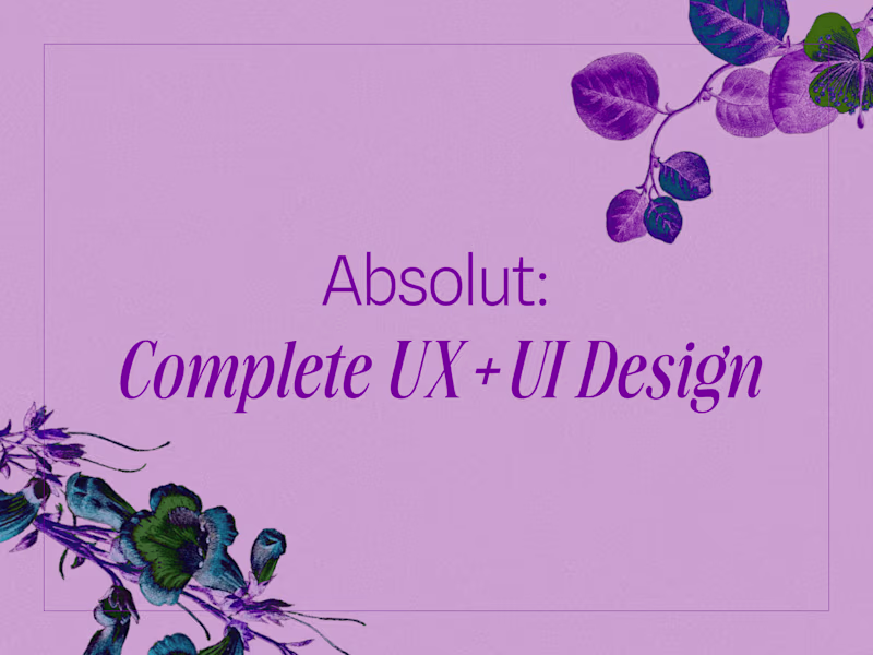 Cover image for Absolut: Complete UX+UI Design (Mobile | Web)