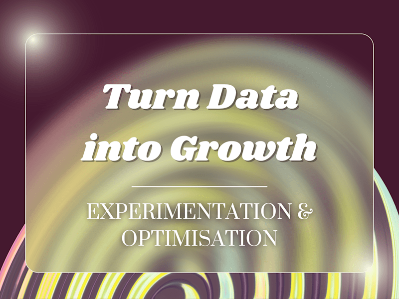 Cover image for 🧪 Turn Data into Growth | Experimentation & Optimisation