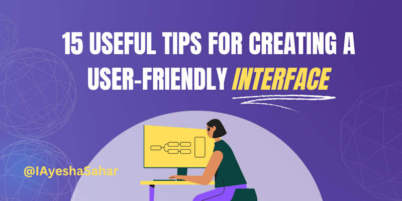 Cover image for 15 Useful Tips for Creating a User-friendly Interface
