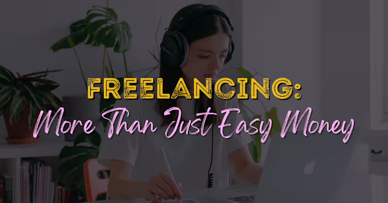 Cover image for FREELANCING: MORE THAN JUST EASY MONEY