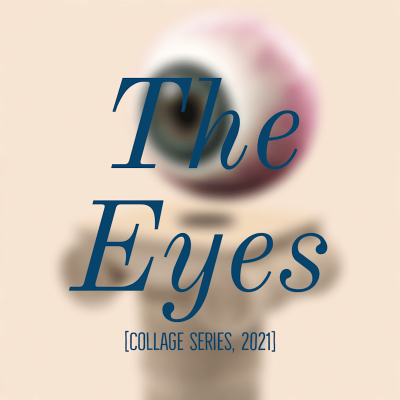 Cover image for The Eyes [Collage Series, 2021]