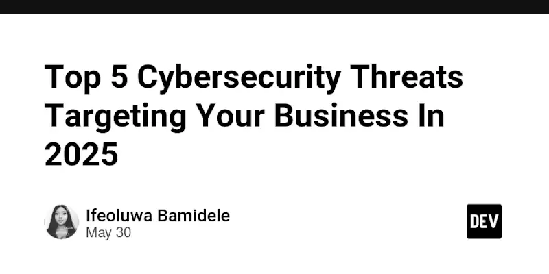 Cover image for Top Cyber Threats in 2025 and How to Protect Your Business