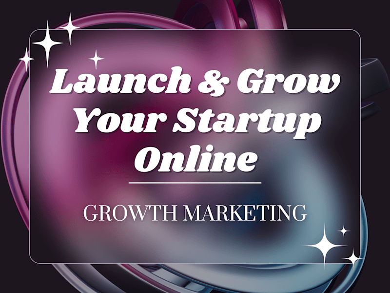 Cover image for 📈 Launch & Scale Your Startup Online | Growth Marketing