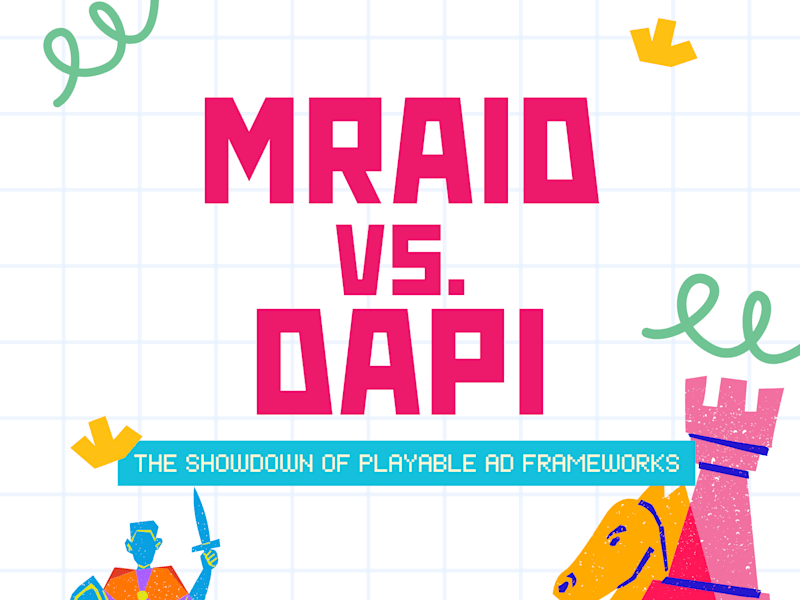 Cover image for MRAID vs. DAPI: The Showdown of Playable Ad Frameworks