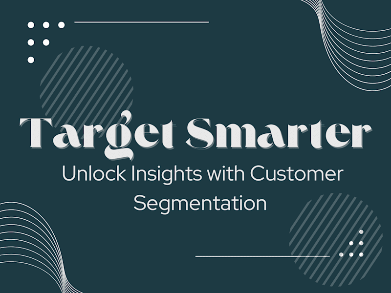 Cover image for Target Smarter: Unlock Insights with Customer Segmentation