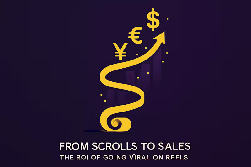 Cover image for From Scrolls to Sales: The ROI of Going Viral on Reels