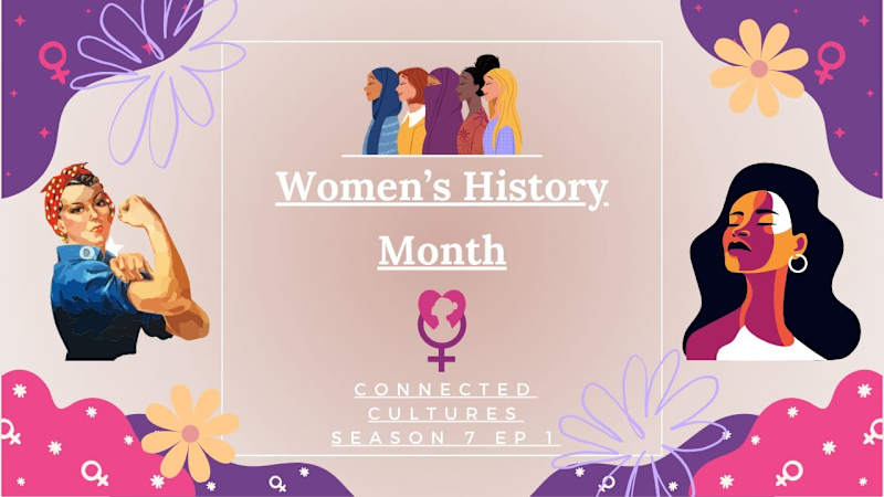 Cover image for Women's History Month | Connected Cultures | S7 E2 - YouTube