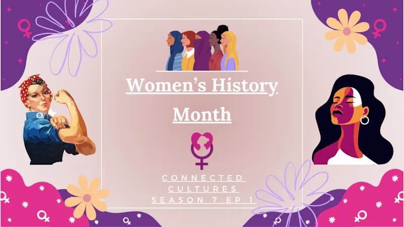 Cover image for Women's History Month | Connected Cultures | S7 E2 - YouTube