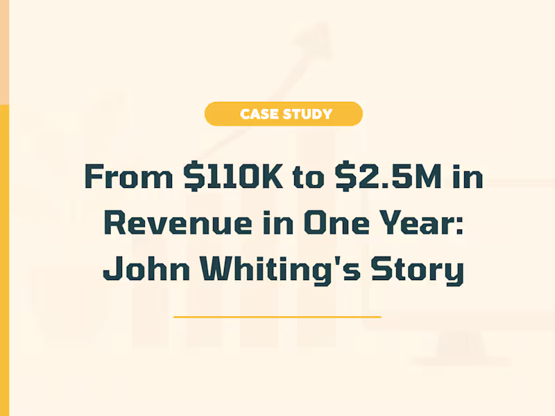 Cover image for How We Took John from Overwhelmed to $2.5M in Revenue in 2 Years
