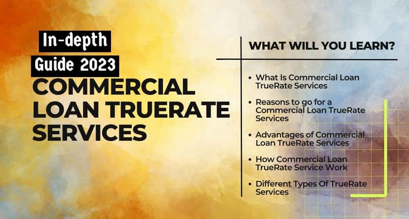 Cover image for Commercial Loan Truerate Services – In-depth Guide 2023