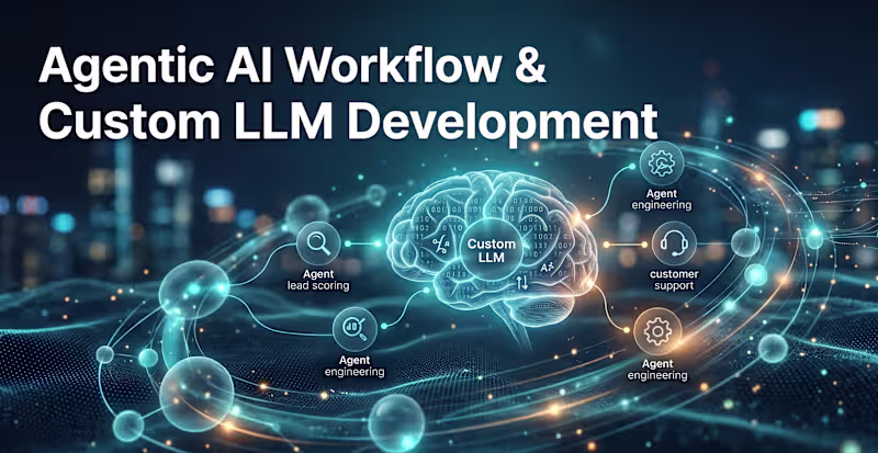 Cover image for Agentic AI Workflow & Custom LLM Development