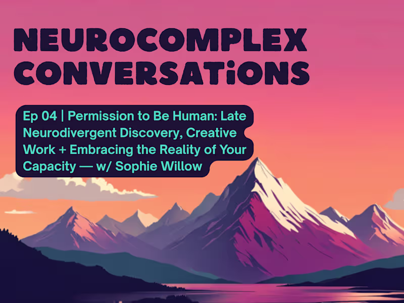 Cover image for Neurocomplex Conversations Episode with Sophie Willow
