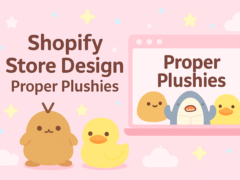 Cover image for Proper Plushies - Shopify e-commerce Custom Design