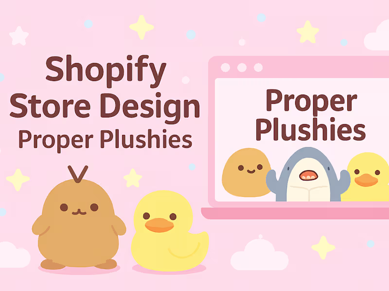 Cover image for Proper Plushies - Shopify e-commerce Custom Design