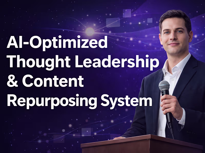Cover image for AI-Optimized Thought Leadership & Content Repurposing System
