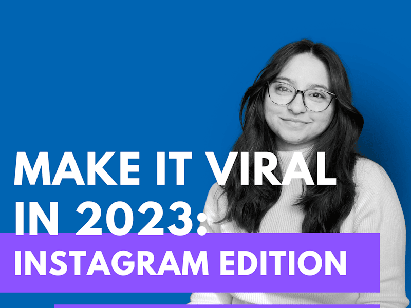 Cover image for Make It Viral in 2023: Instagram Edition 