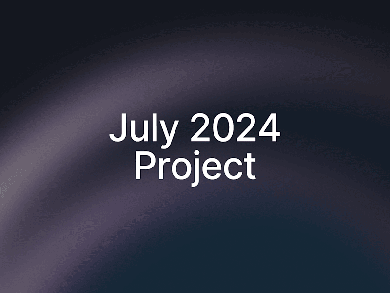 Cover image for July 2024 Project