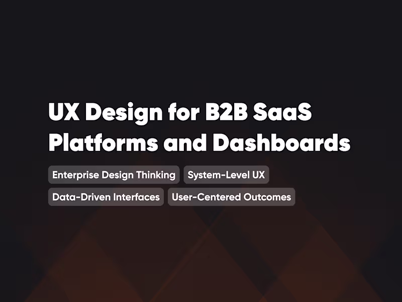 Cover image for UX Design for B2B SaaS Platforms & Dashboards