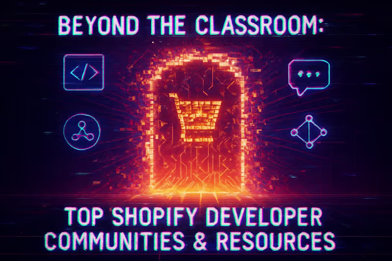 Cover image for Beyond the Classroom: Top Shopify Developer Communities & Resources