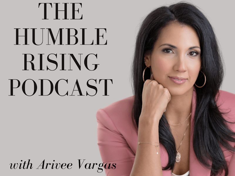 Cover image for The Humble Rising Podcast with Arivee Vargas - Audio/Video