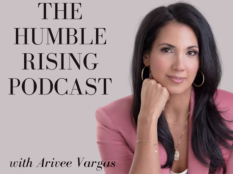 Cover image for The Humble Rising Podcast with Arivee Vargas - Audio/Video