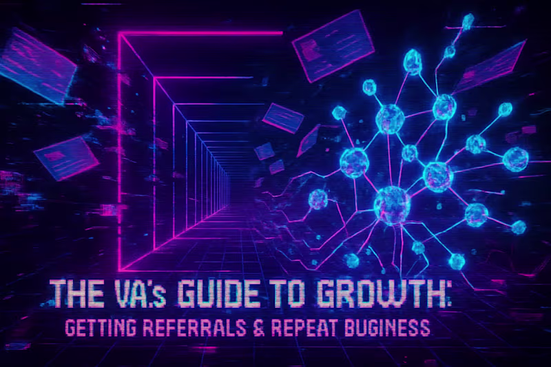 Cover image for The VA's Guide to Growth: Getting Referrals & Repeat Business