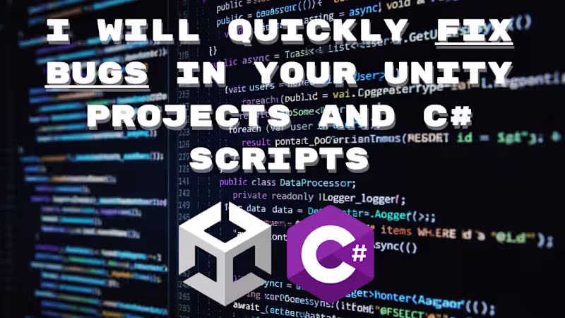 Cover image for I will quickly fix bugs in your unity projects and c# scripts