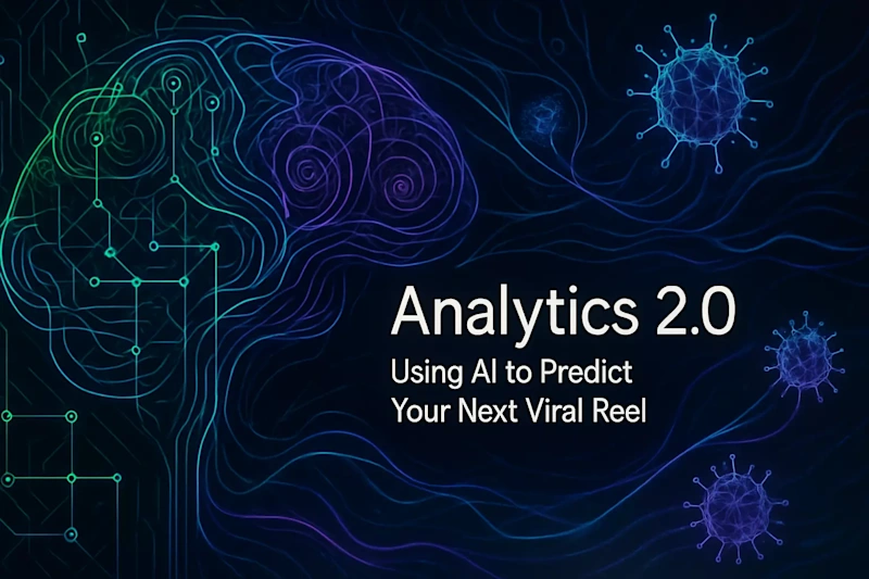 Cover image for Analytics 2.0: Using AI to Predict Your Next Viral Reel